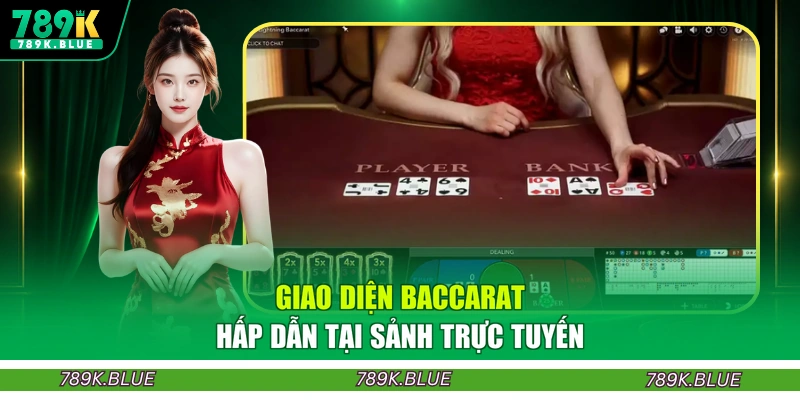Giao diện Baccarat hấp dẫn tại sảnh trực tuyến
