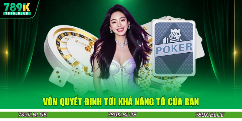 Vốn quyết định tới khả năng tố của bạn