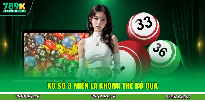 Xổ số 3 miền là không thể bỏ qua